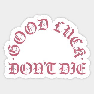 Good Luck Dont Die Old Logo Sticker